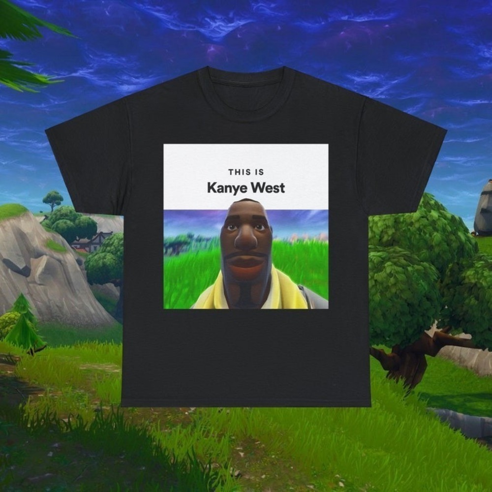 This Is Kanye West T-Shirt Funny Shirt Meme Shirt Offensive Shirt